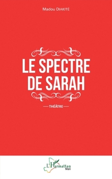 Paperback Le spectre de Sarah: Théâtre [French] Book