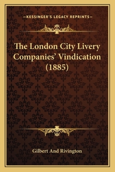 Paperback The London City Livery Companies' Vindication (1885) Book
