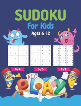 Paperback Sudoku For Kids Ages 6-12: 350 Easy Sudoku Puzzles Book For Kids And Beginners to Improve Logic Skills 4x4, 6x6, and 9x9, With Solutions Book