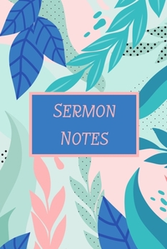 Sermon Notes: Sermon Notes Journal. An Inspirational Worship Tool To Record, Remember And Reflect on each week's sermon