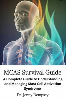 Paperback MCAS Survival Guide: A Complete Guide to Understanding and Managing Mast Cell Activation Syndrome Book