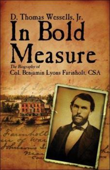 Paperback In Bold Measure: The Biography of Col. Benjamin Lyons Farinholt, CSA Book