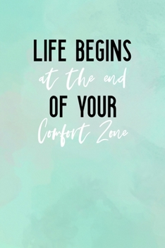Life Begins At The End Of Your Comfort Zone: All Purpose 6x9" Blank Lined Notebook Journal Way Better Than A Card Trendy Unique Gift Abstract Texture Comfort Zone