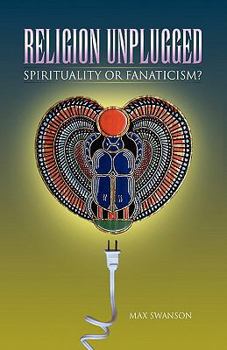 Paperback Religion Unplugged: Spirituality or Fanaticism? Book
