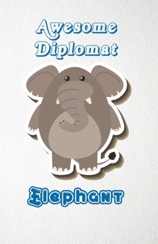 Paperback Awesome Diplomat Elephant A5 Lined Notebook 110 Pages: Funny Blank Journal For Job Career Appreciation Boss Co Worker Wide Animal. Unique Student Teac Book
