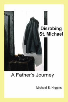 Paperback Disrobing St. Michael: A Father's Journey Book