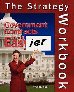 Paperback Government Contracts Made Easier: The Strategy Workbook: A Companion To The Original Handbook Book