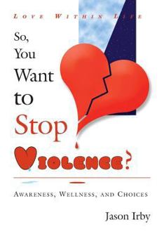 Paperback Love Within Life, So You Want to Stop Violence Book