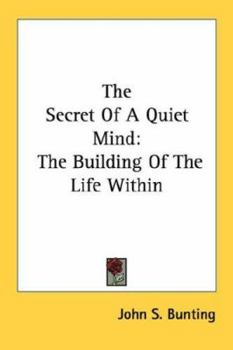 Paperback The Secret Of A Quiet Mind: The Building Of The Life Within Book