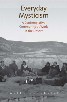 Hardcover Everyday Mysticism: A Contemplative Community at Work in the Desert Book