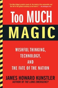 Hardcover Too Much Magic: Wishful Thinking, Technology, and the Fate of the Nation Book