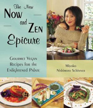 Paperback The New Now and Zen Epicure: Gourmet Vegan Recipes for the Enlightened Palate Book