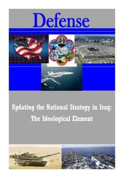 Paperback Updating the National Strategy in Iraq: The Ideological Element Book
