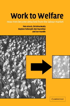 Paperback Work to Welfare: How Men Become Detached from the Labour Market Book