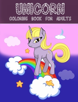 Unicorn Coloring Book For Adults: A Fantasy Coloring Book with Magical Unicorns, Beautiful Flowers, and Relaxing Fantasy Scenes