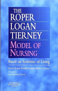 Paperback The Roper-Logan-Tierney Model of Nursing: Based on Activities of Living Book