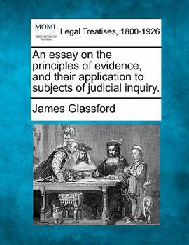 Paperback An essay on the principles of evidence, and their application to subjects of judicial inquiry. Book