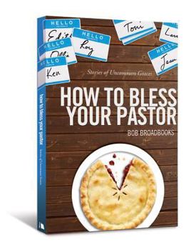 Paperback How to Bless Your Pastor: Stories of Uncommon Graces Book