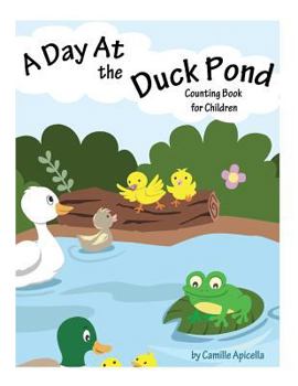 Paperback A Day At The Duck Pond: Counting Book For Children Book