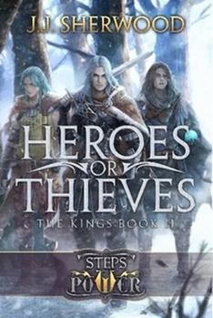Hardcover Heroes or Thieves (Steps of Power: The Kings Book 2) Book