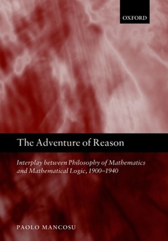 Paperback The Adventure of Reason: Interplay Between Philosophy of Mathematics and Mathematical Logic, 1900-1940 Book
