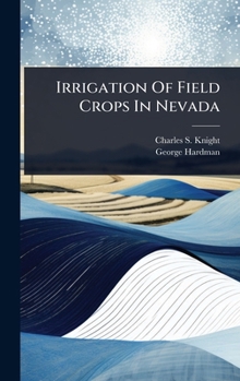 Hardcover Irrigation Of Field Crops In Nevada Book