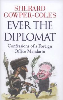 Hardcover Ever the Diplomat: Confessions of a Foreign Office Mandarin Book