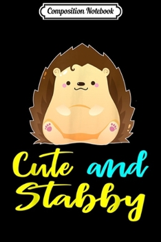 Composition Notebook: Cute and Stabby Dabbing Hedgehog Gifts Pet Owners  Journal/Notebook Blank Lined Ruled 6x9 100 Pages