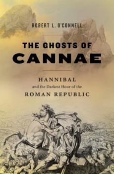 Hardcover The Ghosts of Cannae: Hannibal and the Darkest Hour of the Roman Republic Book