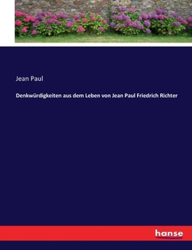 Paperback Denkwürdigkeiten aus dem Leben von Jean Paul Friedrich Richter [German] Book