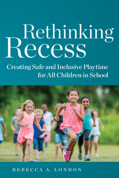 Paperback Rethinking Recess: Creating Safe and Inclusive Playtime for All Children in School Book