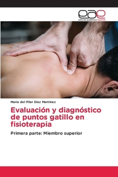 Evaluación y diagnóstico de puntos gatillo en fisioterapia (Spanish Edition)