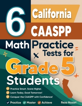 Paperback 6 California CAASPP Grade 5 Math Practice Tests: A Complete Guide to Building Math Mastery and Excelling on the California CAASPP Test Book