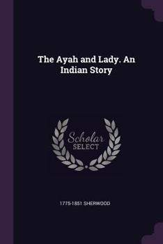 Paperback The Ayah and Lady. An Indian Story Book