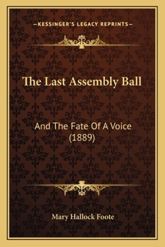 Paperback The Last Assembly Ball: And The Fate Of A Voice (1889) Book