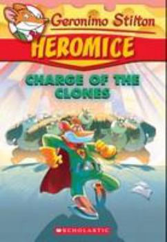 Geronimo Stilton - Heromice#08 Charge Of The Clones [Paperback] GERONIMO STILTON