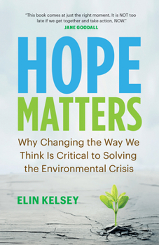 Paperback Hope Matters: Why Changing the Way We Think Is Critical to Solving the Environmental Crisis Book