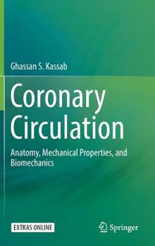 Hardcover Coronary Circulation: Anatomy, Mechanical Properties, and Biomechanics Book