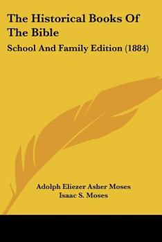 The Historical Books of the Bible; School and Family Edition