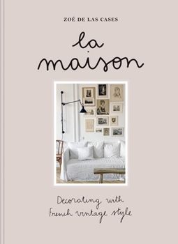Hardcover Zoé de Las Cases La Maison: Decorating with French Vintage Style Book