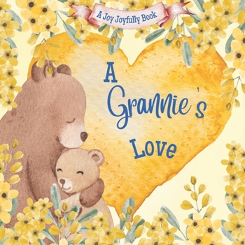 A Grannie's Love!: A Rhyming Picture Book for Children and Grandparents.