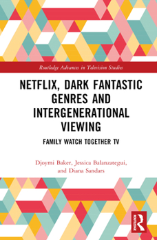 Hardcover Netflix, Dark Fantastic Genres and Intergenerational Viewing: Family Watch Together TV Book