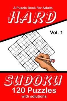 Paperback Hard Sudoku Vol. 1 A Puzzle Book For Adults: 120 Puzzles With Solutions Book