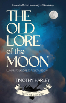 Paperback The Old Lore of the Moon: Lunar Folklore & Folk Wisdom Book