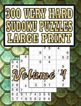 Paperback 300 Very Hard Sudoku Puzzles: Large Print! Very Hard-Level Puzzles for Fun and Learning [Large Print] Book