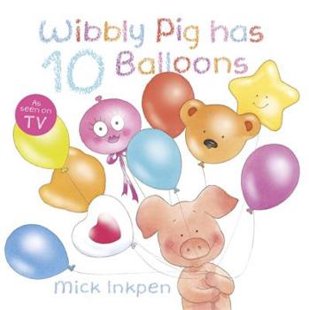 Wibbly Pig Has Ten Balloons - Book  of the Wibbly Pig