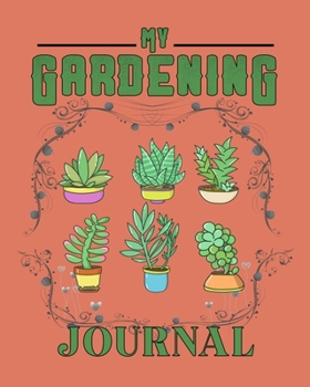 My Gardening Journal: Gardening lover’s note and log book – This handy paperback has everything that you need to record your gardening milestones and details