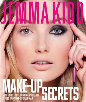Hardcover Jemma Kidd Make-Up Secrets: Solutions to Every Woman's Beauty Issues and Make-Up Dilemmas Book