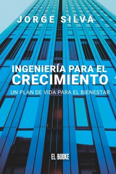Paperback Ingeniería Para El Crecimiento: Un Plan de Vida Para El Bienestar [Spanish] Book