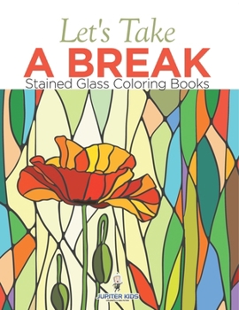 Paperback Let's Take A Break: Stained Glass Coloring Books Book